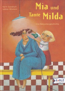 Karin Gundisch - Mia und Tante Milda. Eine Babysittergeschichte