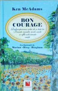 Ken McAdams - Bon courage, redescoperirea artei de a trai in Franta rurala, acolo unde se afla adevarata viata