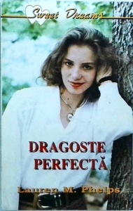 Lauren M. Phelps - Dragoste perfecta