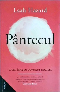 Leah Hazard - Pantecul. Cum incepe povestea noastra