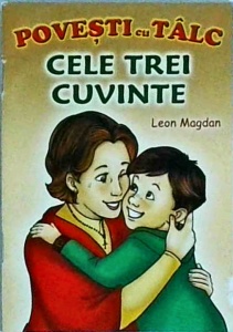 Leon Magdan - Povesti cu talc. Cele trei cuvinte