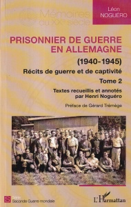 Leon Noguero - Prisonnier de guerre en Allemagne (1940-1945). Recits de guerre et de captivite, volumul 2