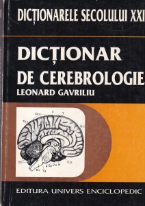 Leonard Gavriliu - Dictionar de cerebrologie (creier si psihic)