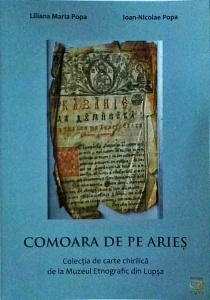 Liliana Maria Popa, Ioan Nicolae Popa - Comara de pe Aries. Colectia de carte chirilica de la Muzeul Etnografic din Lupsa