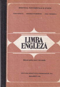 Limba engleza. Manual pentru anul V de studiu (1992) - D. Bunaciu, V. Focseneanu, A. Tanasescu