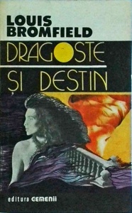 Louis Bromfield - Dragoste si destin