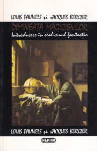 Louis Pauwels, Jacques Bergier - Dimineata magicienilor. Introducere in realismul fantastic