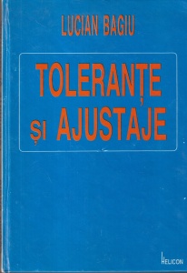 Lucian Bagiu - Tolerante si ajustaje