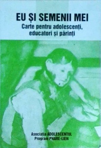 Maria Covaciu - Eu si semenii mei. Cartea pentru adolescenti, educatori si parinti