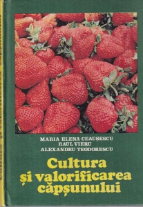Maria Elena Ceausescu - Cultura si valorificarea capsunului