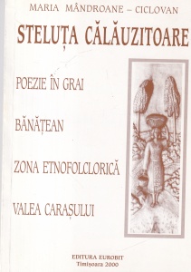 Maria Mandroane-Ciclovan - Steluta calauzitoare. Poezie in grai banatean. Zona etnofolclorica Valea Carasului