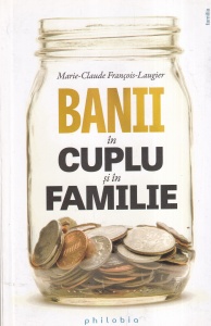Marie-Claude Francois-Laugier - Banii in cuplu si in familie