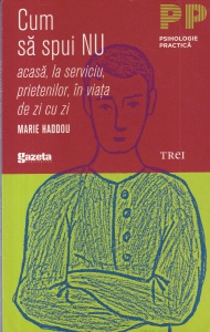 Marie Haddou - Cum sa spui NU acasa, la serviciu, prietenilor, in viata de zi cu zi