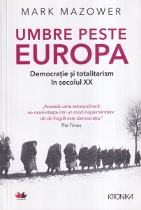Mark Mazower - Umbre peste Europa: Democrație și totalitarism în secolul XX