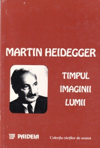 Martin Heidegger - Timpul imaginii lumii