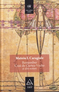 Mateiu I. Caragiale - Remember. Craii de Curtea-Veche si alte scrieri (2008)