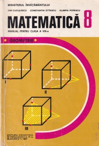 Matematica 8. Geometrie manual pentru clasa a VIII-a - Ion Cuculescu, Constantin Ottescu, Olimpia Popescu