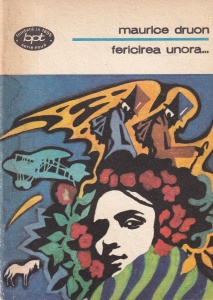 Maurice Druon - Fericirea unora...