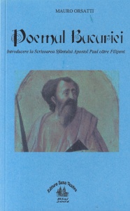 Mauro Orsatti - Poemul Bucuriei. Introducere la Scrisoarea Sfantului Apostol Paul catre Filipeni