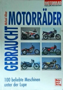 Michael Allner - Gebraucht motorrader. 100 beliebte Maschinen unter der Lupe