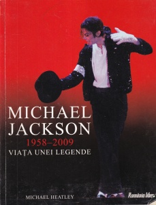 Michael Heatley - Michael Jackson 1958–2009. Viata unei legende