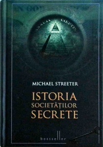 Michael Streeter - Istoria societatilor secrete
