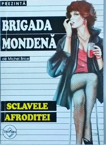 Michel Brice - Brigada mondena. Sclavele Afroditei