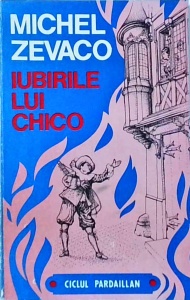 Michel Zevaco - Iubirile lui Chico (1992)