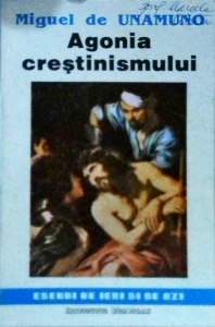 Miguel de Unamuno - Agonia crestinismului