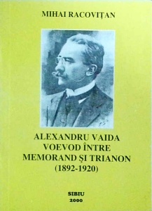 Mihai Racovitan - Alexandru Vaida. Voievod intre Memorand si Trianon - Img 1