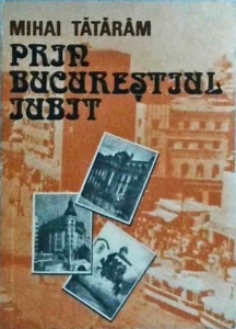 Mihai Tataram - Prin Bucurestiul iubit