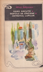 Mihail Sadoveanu - Hanu Ancutei. Noptile de Sanziene. Ostrovul Lupilor