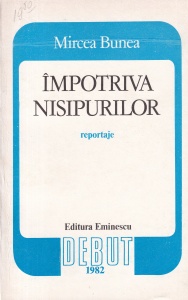Mircea Bunea - Impotriva nisipurilor. Reportaje