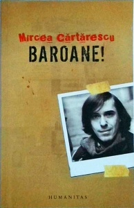 Mircea Cartarescu - Baroane!