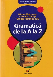 Mircea Mot, Cornelia Chirita, Steluta Pestrea Suciu - Gramatica de la A la Z (2007)