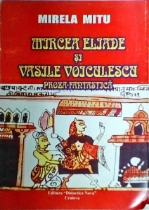Mirela Mitu - Mircea Eliade si Vasile Voiculescu. Proza fantastica - Img 1