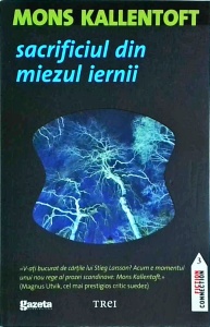 Mons Kallentoft - Sacrificiul din miezul iernii