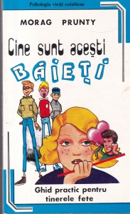 Morag Prunty - Cine sunt acesti baieti. Ghid practic pentru tinerele fete