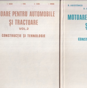 Motoare pentru automobile si tractoare. Constructie si tehnologie, 2 volume - C. Baranescu, I. Stoica, B. Ciaponi, I. Chiru - Img 2