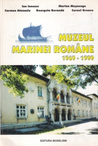 Muzeul Marinei Romane 1969 - 1999 - Ion Ionescu, Marian Mosneagu, Carmen Atanasiu, Georgeta Boranda, Cornel Greavu - Muzeul Marinei Romane 1969 - 1999