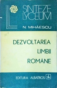 N. Mihaescu - Dezvoltarea limbii romane. Aspecte clasice si actuale