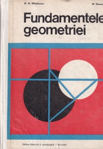 N. N. Mihaileanu, M. Neumann - Fundamentele geometriei