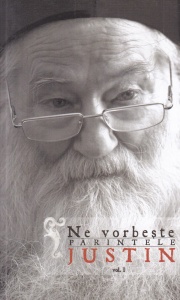 Ne vorbeste Parintele Justin, volumul 1