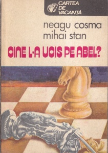 Neagu Cosma Mihai Stan - Cine l-a ucis pe Abel?