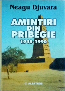 Neagu Djuvara - Amintiri din pribegie 1948-1990