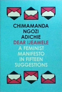 Ngozi Adichie - Dear Ijeawele, or a Feminist Manifesto in Fifteen Suggestions - Img 1