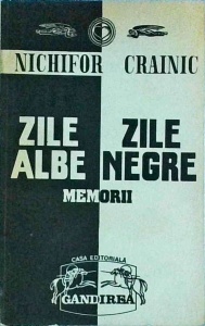 Nichifor Crainic - Zile albe, zile negre. Memorii