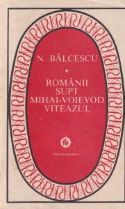 Nicolae Balcescu - Romanii supt Mihai Voievod Viteazul (1982)