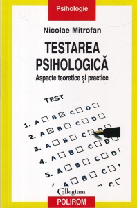 Nicolae Mitrofan - Testarea psihologica. Aspecte teoretice si practice