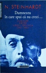 Nicolae Steinhardt - Dumnezeu in care spui ca nu crezi. Scrisori catre Virgil Ierunca